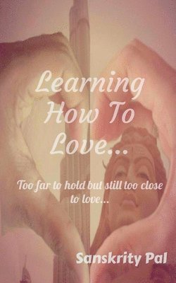 Learning How to Love 1