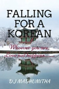 bokomslag Falling for a Korean: Whoever you are, Love just happens...