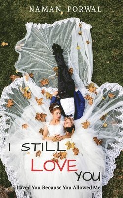 I Still Love You: I Loved You Because You Allowed Me To, Häftad