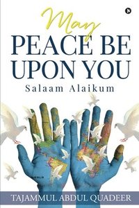 bokomslag May Peace Be Upon You: Salaam Alaikum