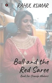 bokomslag Bull and the Red Saree: Book for Change Makers