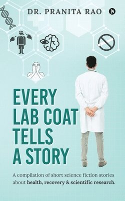 Dr Pranita Rao, Dr. Pranita Rao - Every Lab Coat Tells A Story, Häftad