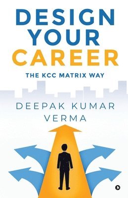 bokomslag Design Your Career: The KCC Matrix Way