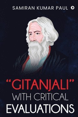 Samiran Kumar Paul - "Gitanjali" With Critical Evaluations, Häftad
