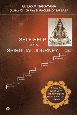 Self Help for a Spiritual Journey: A Guide on What, Why and How Aspects of Key Spiritual Terms 1