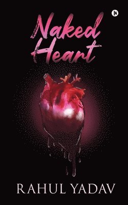 Rahul Yadav - Naked Heart, Häftad