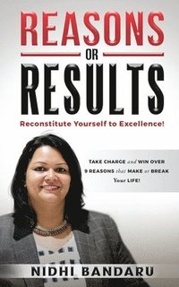 bokomslag Reasons or Results: Reconstitute Yourself to Excellence!