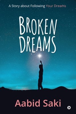 Broken Dreams: A Story about Following Your Dreams 1