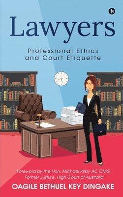 Oagile Bethuel Key Dingake - Lawyers: Professional Ethics and Court Etiquette, Häftad
