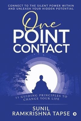 One Point Contact: Connect to the silent power within and unleash your hidden potential 1