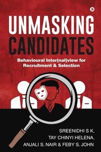 bokomslag Unmasking Candidates: Behavioural Inter(nal)view for Recruitment & Selection