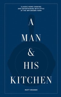 bokomslag A Man & His Kitchen