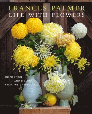 Frances Palmer - Life with Flowers, Inbunden
