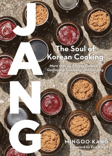 Jang: The Soul of Korean Cooking (More than 60 Recipes Featuring Gochujang,  Doenjang, and Ganjang): Kang, Mingoo, David Stein, Joshua, Cho, Nadia:  9781648291869: : Books