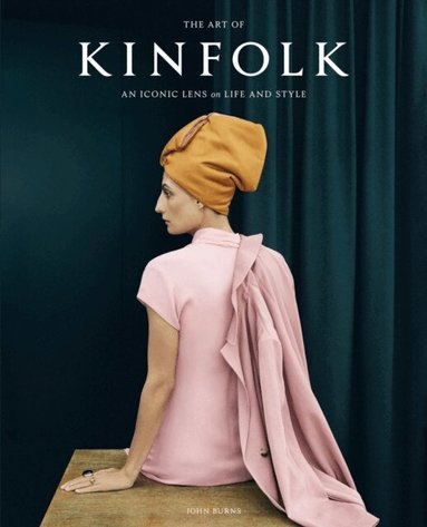 John Burns - Art of Kinfolk, Inbunden