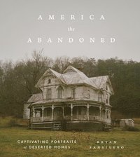 bokomslag America the Abandoned