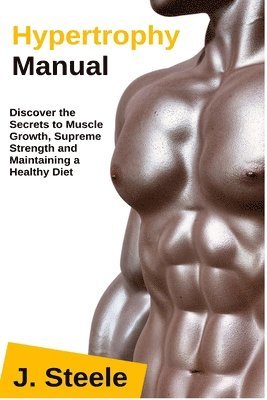J Steele, J. Steele - Hypertrophy Manual, Häftad
