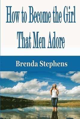 bokomslag How to Become the Girl That Men Adore