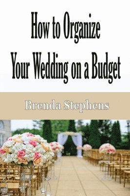 How to Plan Your Wedding on a Budget 1