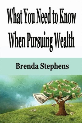 What You Need to Know When Pursuing Wealth 1