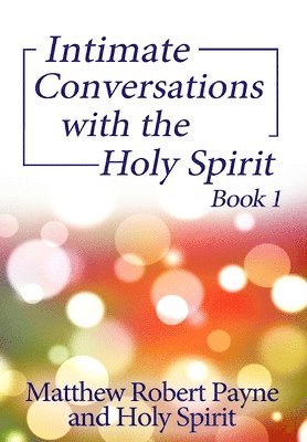 Intimate Conversations with the Holy Spirit Book 1 1