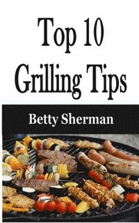bokomslag Top 10 Grilling Tips