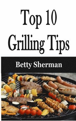 bokomslag Top 10 Grilling Tips