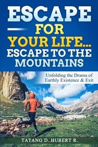 bokomslag Escape for Your Life...Escape to the Mountains