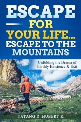 Escape for Your Life...Escape to the Mountains