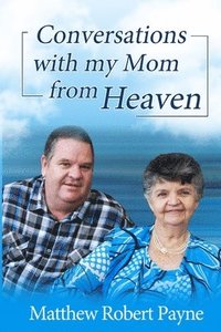 bokomslag Conversations with my Mom from Heaven