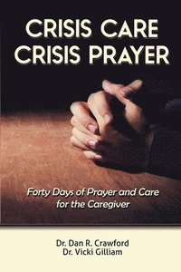 bokomslag Crisis Care Crisis Prayer