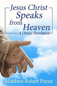 bokomslag Jesus Christ Speaks from Heaven