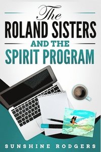 bokomslag The Roland Sisters and The Spirit Program