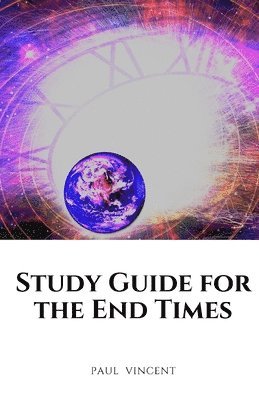 Study Guide for the End Times 1