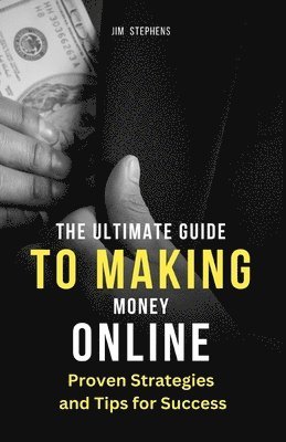 bokomslag The Ultimate Guide to Making Money Online