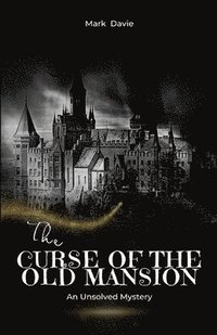 bokomslag The Curse of the Old Mansion