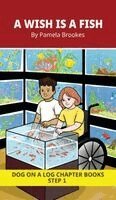 Pamela Brookes, Brenda Hanna M Ed - Wish is a Fish Chapter Book, Inbunden