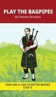 Pamela Brookes, Brenda Hanna M Ed - Play The Bagpipes Chapter Book, Inbunden