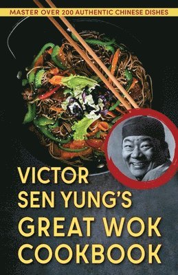 Victor Sen Yung's Great Wok Cookbook - from Hop Sing, the Chinese Cook in the Bonanza TV Series