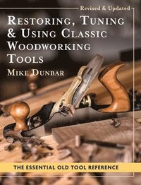 bokomslag Restoring, Tuning & Using Classic Woodworking Tools