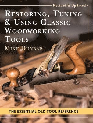 Restoring, Tuning & Using Classic Woodworking Tools 1