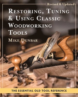 Restoring, Tuning & Using Classic Woodworking Tools