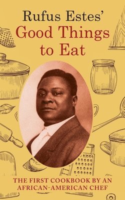 Rufus Estes' Good Things to Eat 1