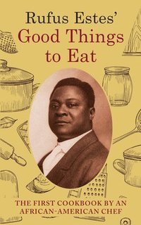 bokomslag Rufus Estes' Good Things to Eat