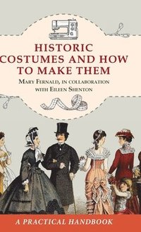 bokomslag Historic Costumes and How to Make Them (Dover Fashion and Costumes)