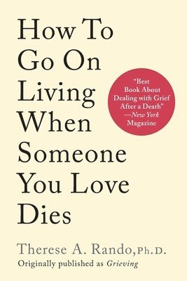 How To Go On Living When Someone You Love Dies 1