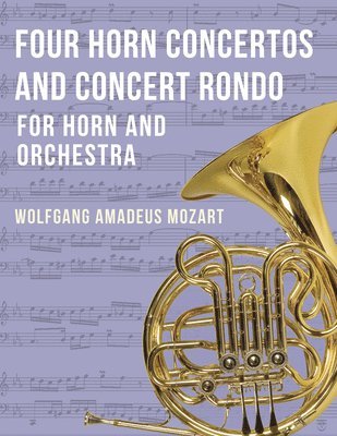 Wolfgang Amadeus Mozart, Amadeus Mozart, Wolfgang - Four Horn Concertos and Concert Rondo, Häftad