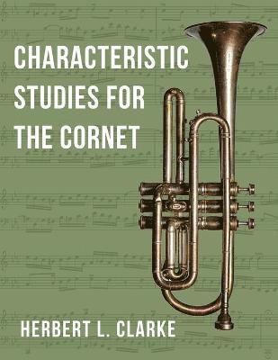 Herbert L Clarke, Herbert L. Clarke, L. Clarke, Herbert - O2281 - Characteristic Studies for the Cornet (TROMPETTE), Häftad