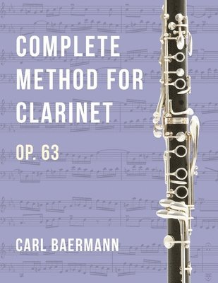 O32 - Complete Method for Clarinet Op. 63 - C. Baerman 1