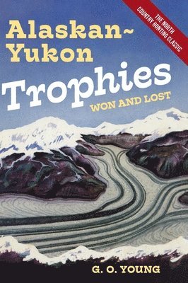 bokomslag Alaskan Yukon Trophies Won and Lost